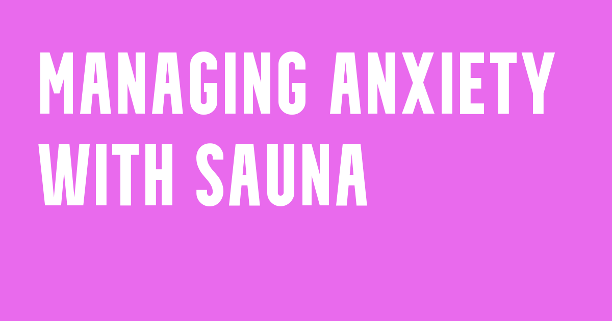 manage anxiety with sauna