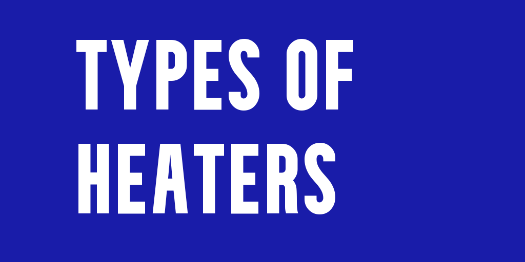 the different types of heaters