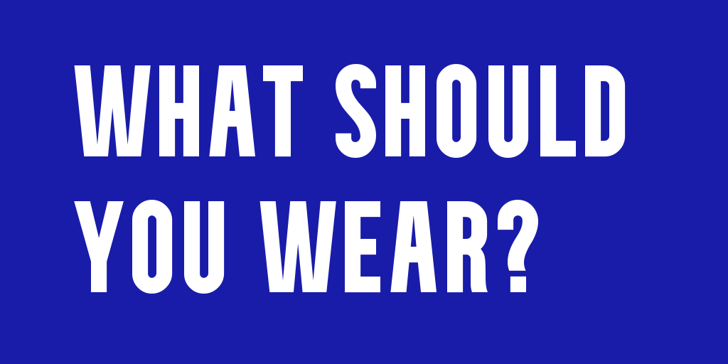 what should you wear when inside?