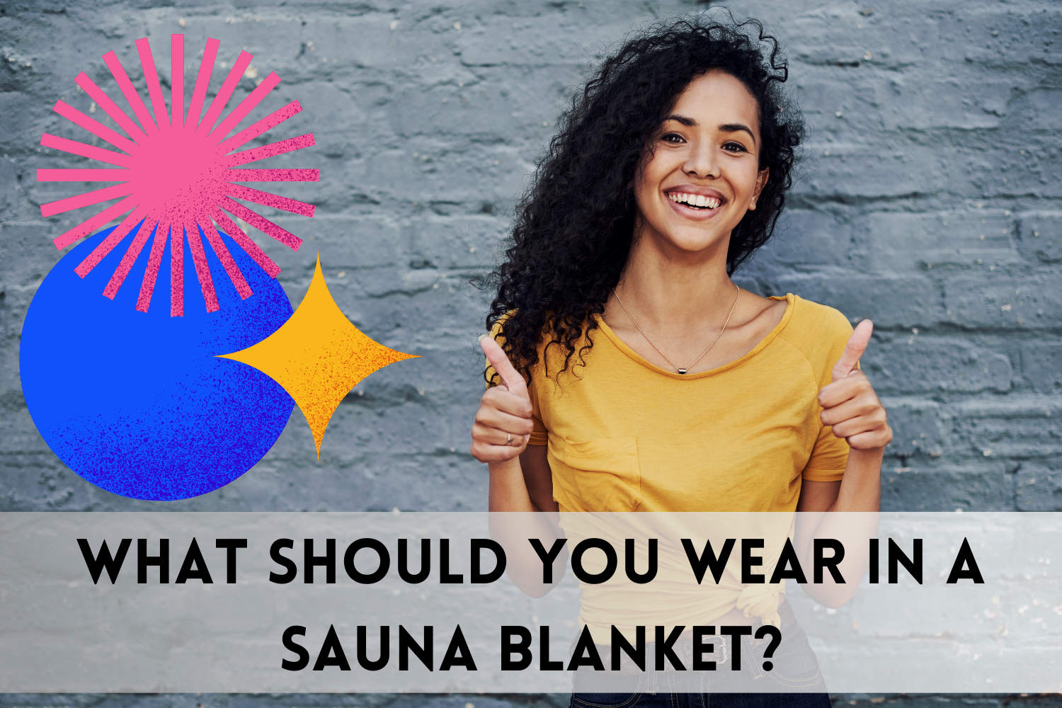 what clothes should you wear in a sauna blanket?